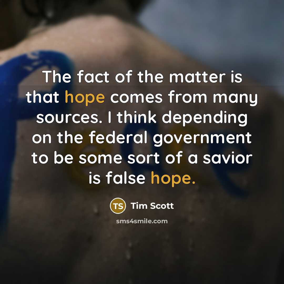 “The fact of the matter is that hope comes from…” quote by Tim Scott