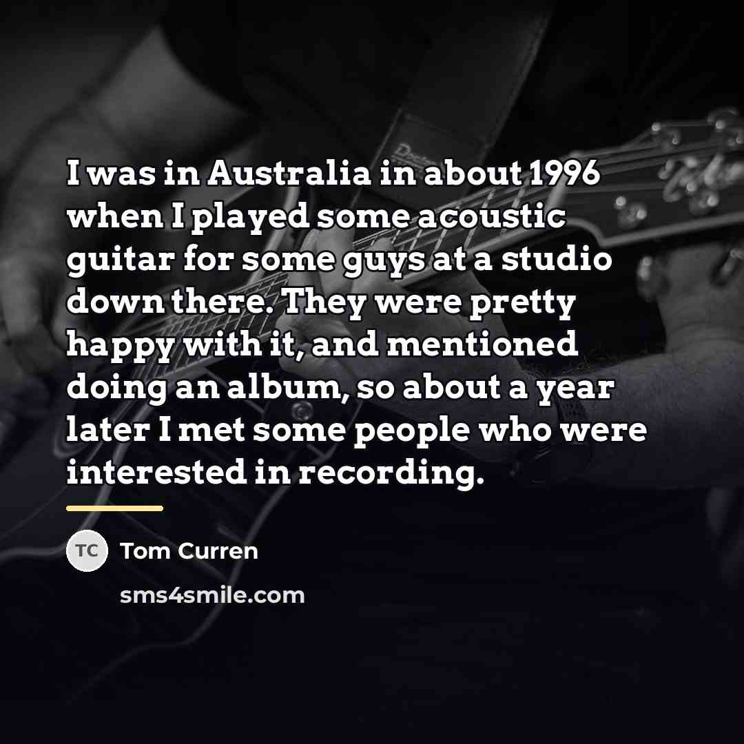 “I was in Australia in about 1996 when I played…” quote by Tom Curren