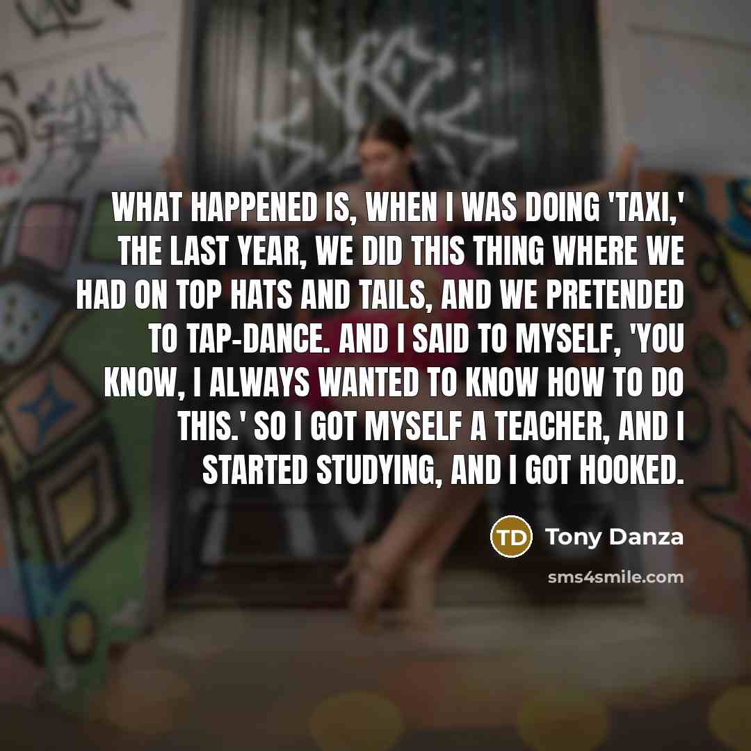 “What happened is, when I was doing 'Taxi,' the last…” quote by Tony Danza