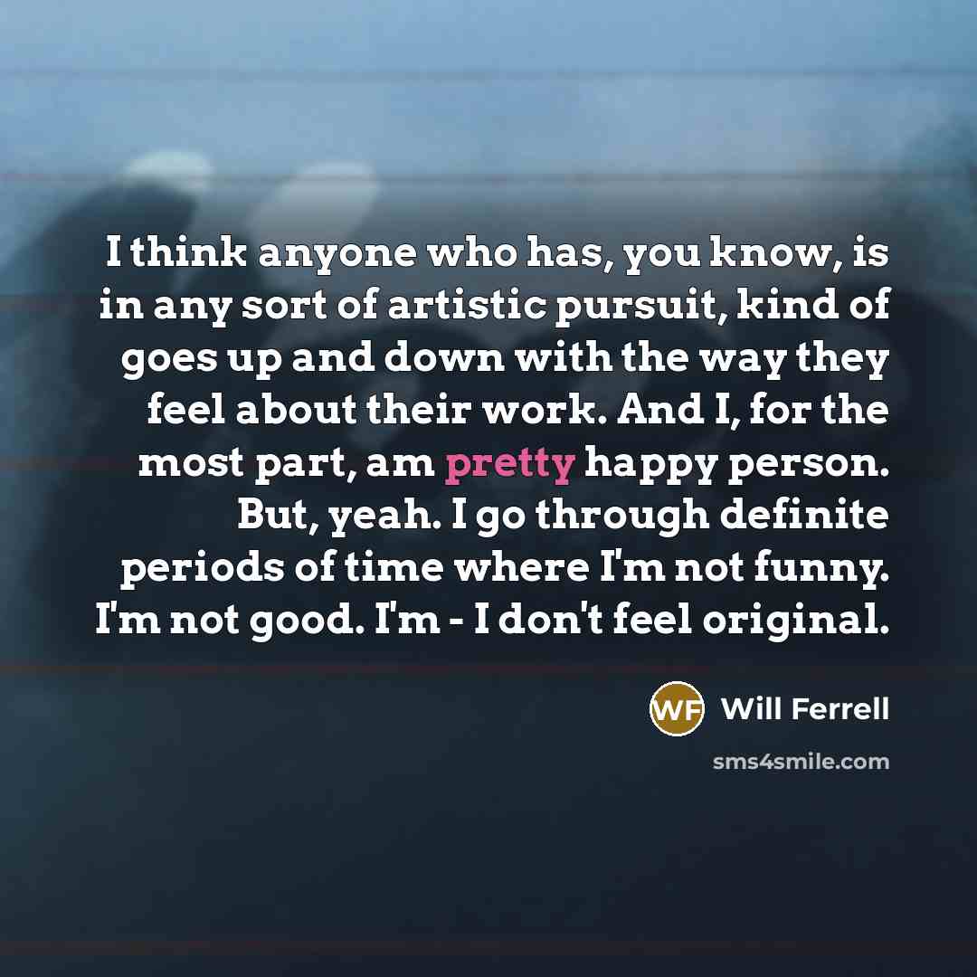 “I think anyone who has, you know, is in any…” quote by Will Ferrell