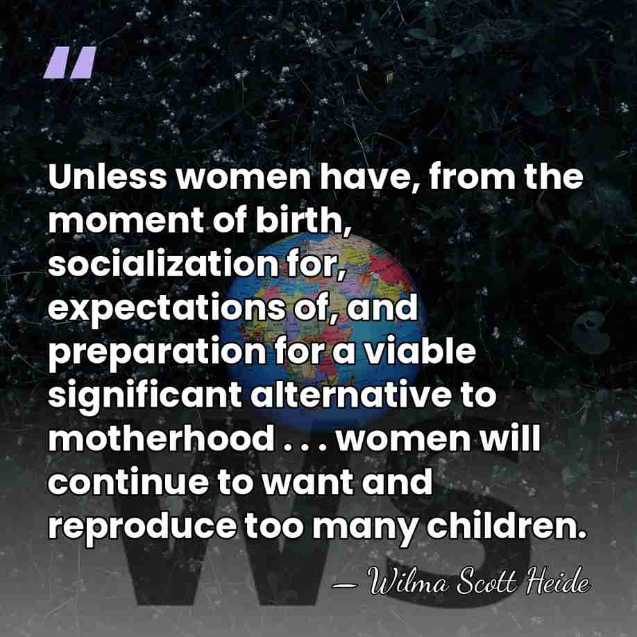 Unless women have, from the moment of birth, socialization for, expectations of,&hellip; - Wilma Scott Heide