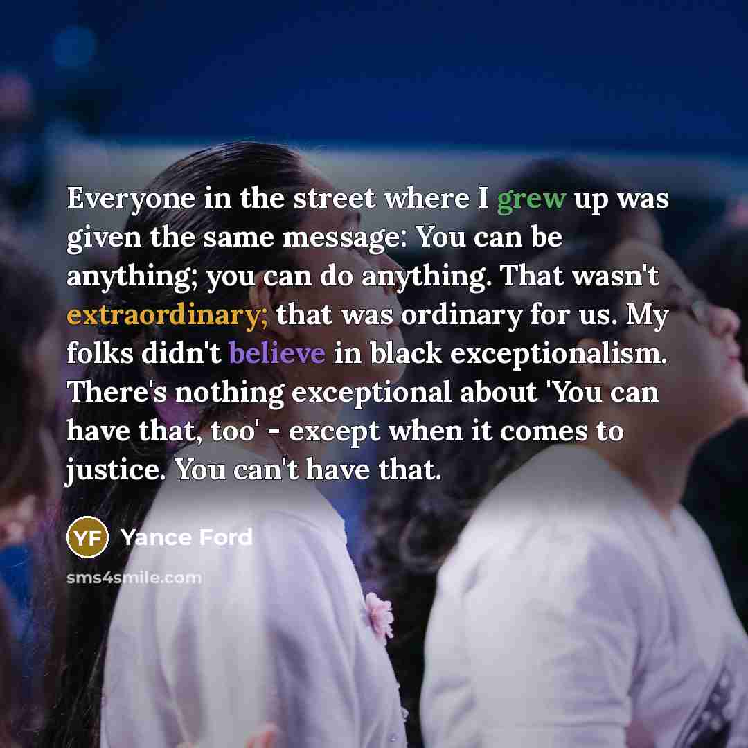 “Everyone in the street where I grew up was given…” quote by Yance Ford