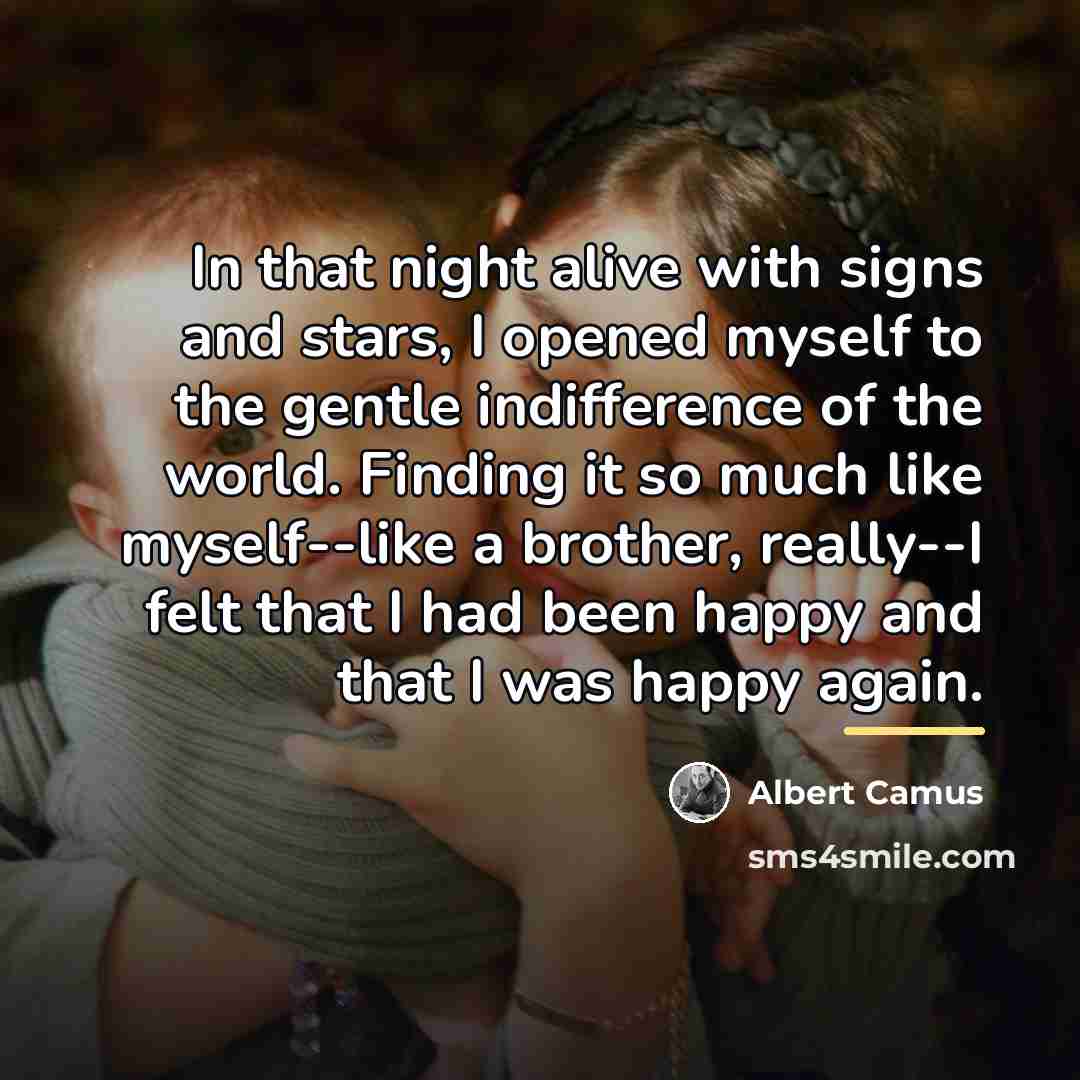 “In that night alive with signs and stars, I opened…” quote by Albert Camus