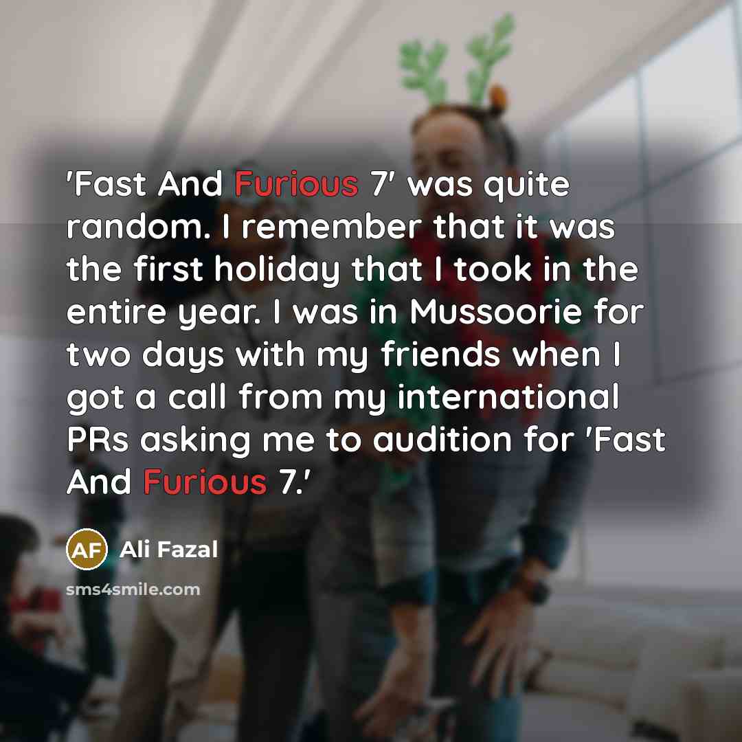 “'Fast And Furious 7' was quite random. I remember that…” quote by Ali Fazal