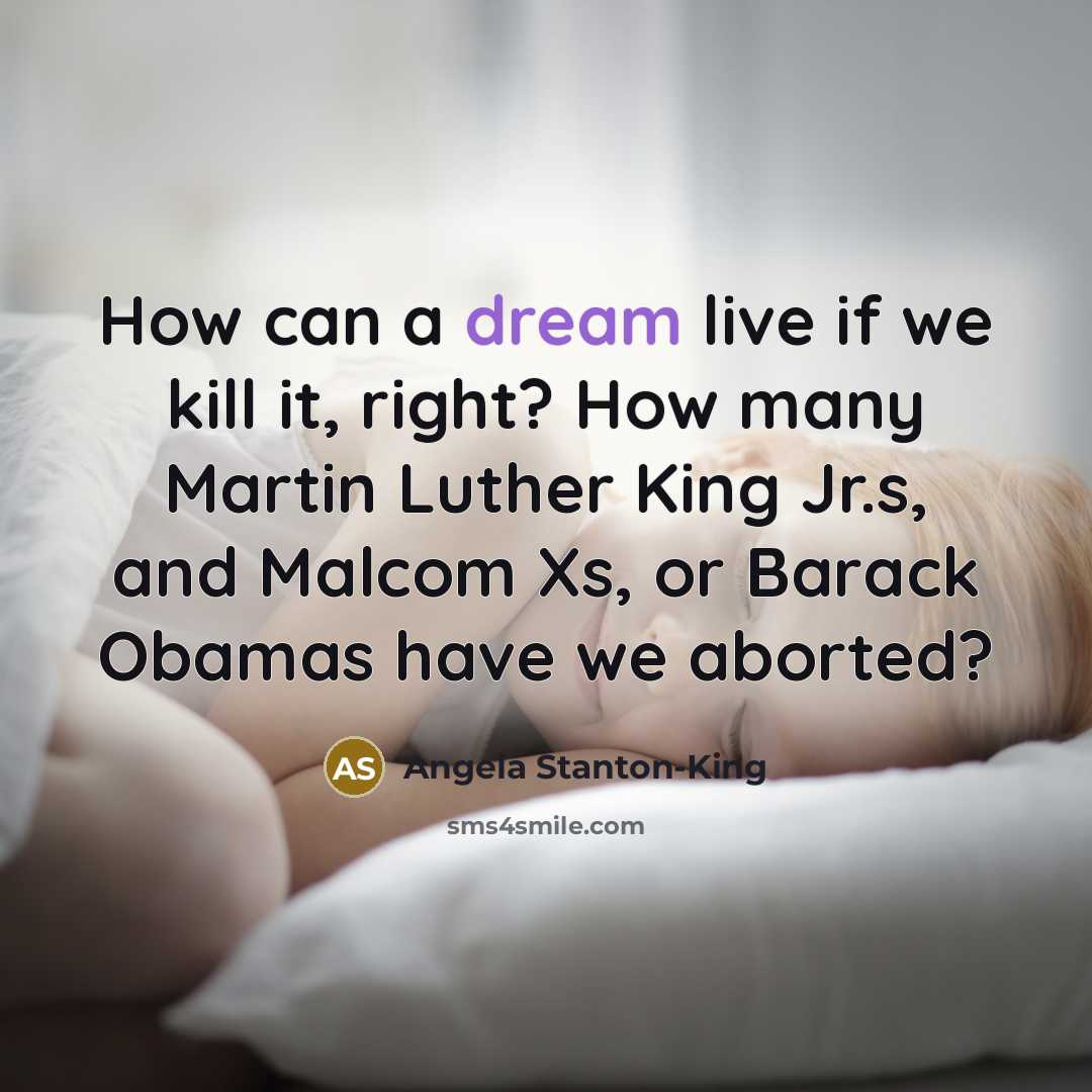 “How can a dream live if we kill it, right?…” quote by Angela Stanton-King