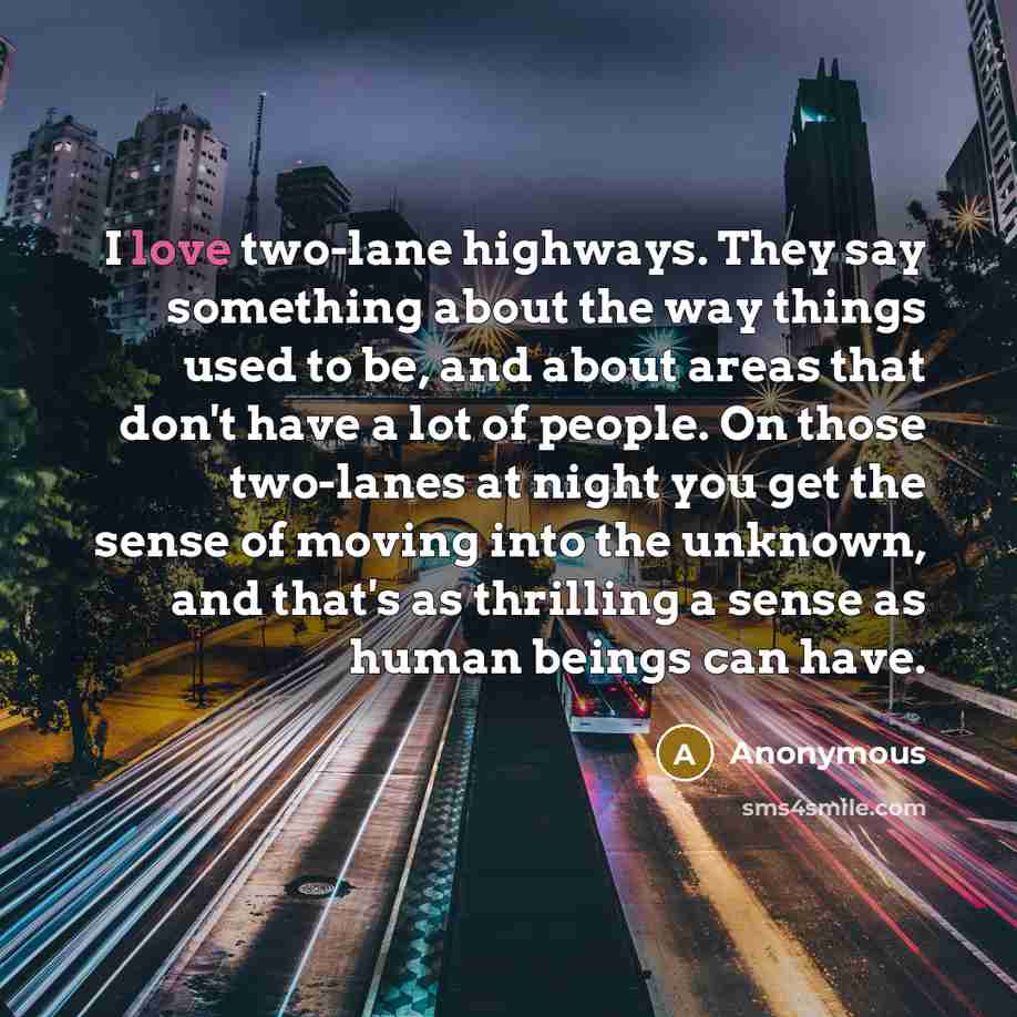 “I love two-lane highways. They say something about the way…” quote by Anonymous