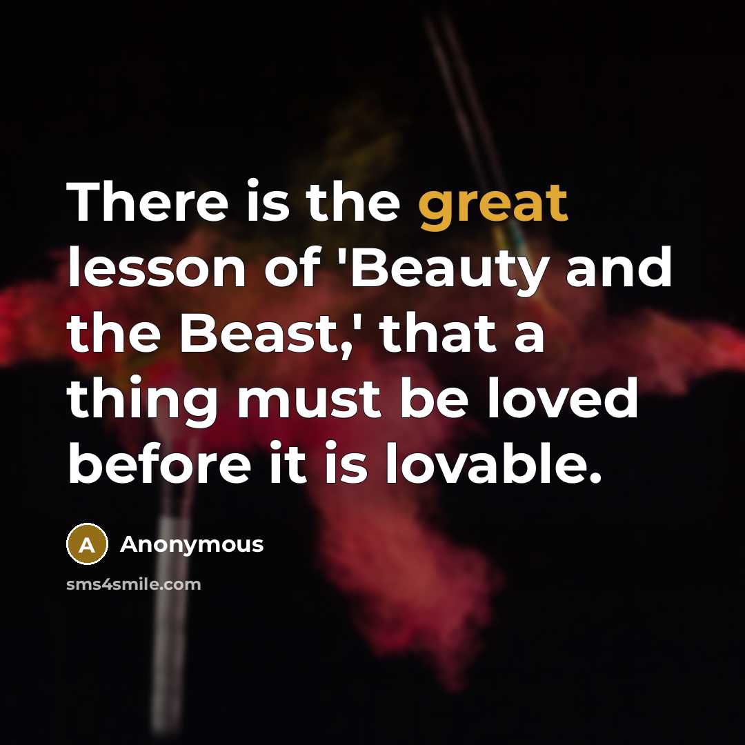 “There is the great lesson of 'Beauty and the Beast,'…” quote by Anonymous