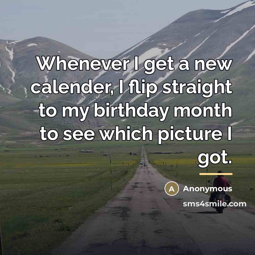 “Whenever I get a new calender, I flip straight to…” quote by Anonymous