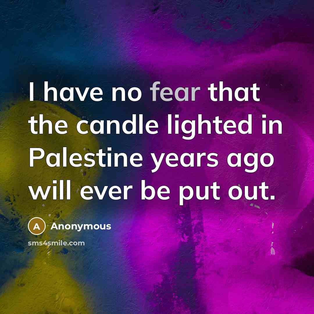 “I have no fear that the candle lighted in Palestine…” quote by Anonymous