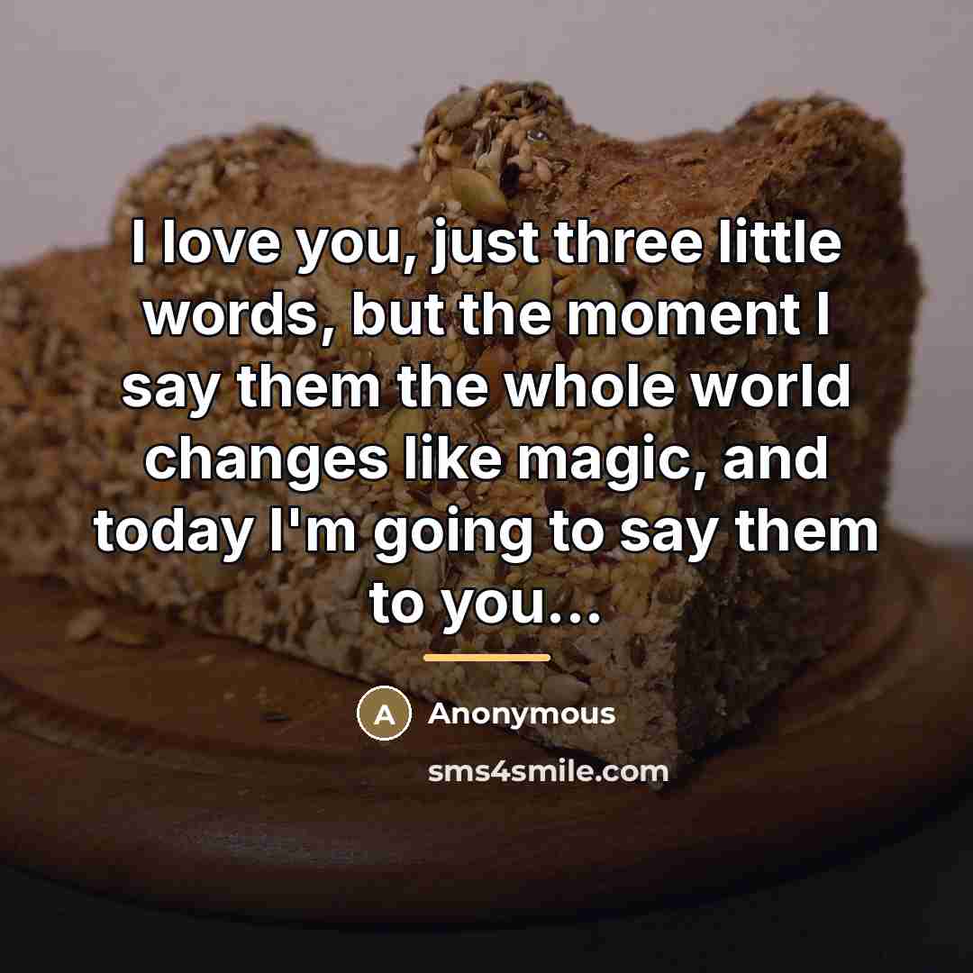 “I love you, just three little words, but the moment…” quote by Anonymous