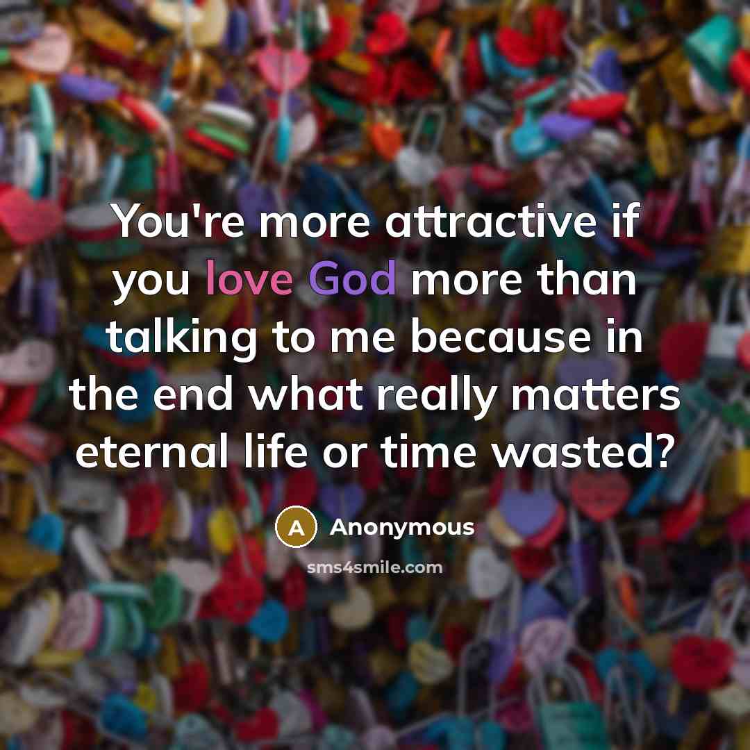 “You're more attractive if you love God more than talking…” quote by Anonymous