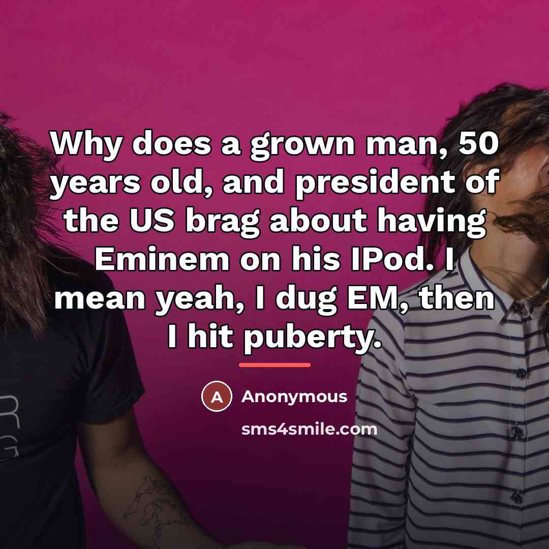 “Why does a grown man, 50 years old, and president…” quote by Anonymous