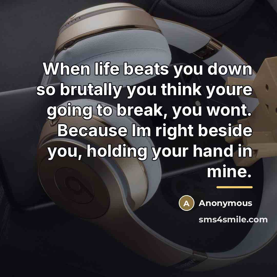 “When life beats you down so brutally you think youre…” quote by Anonymous