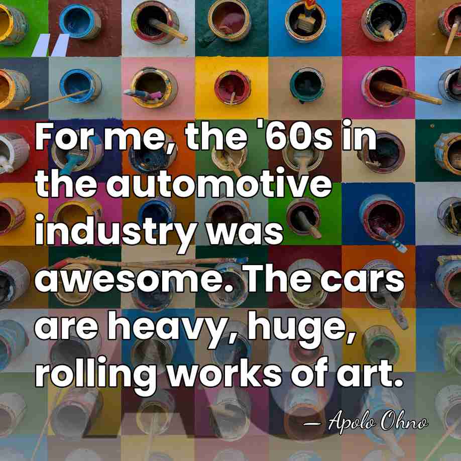 For me, the '60s in the automotive industry was awesome. The cars&hellip; - Apolo Ohno