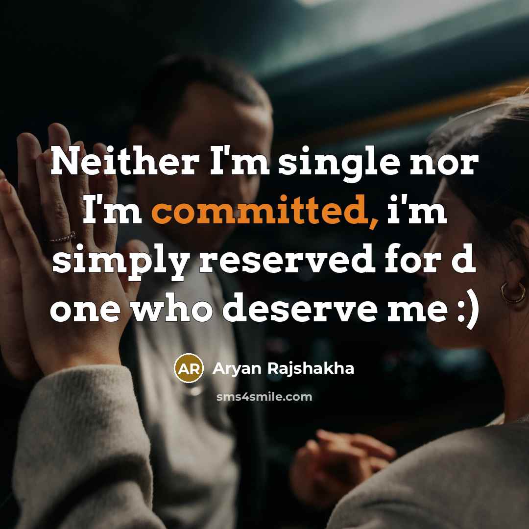 “Neither I'm single nor I'm committed, i'm simply reserved for d one who deserve me :)” quote by Aryan Rajshakha