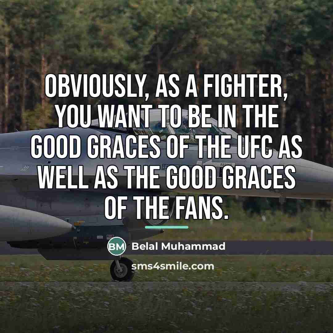 “Obviously, as a fighter, you want to be in the…” quote by Belal Muhammad