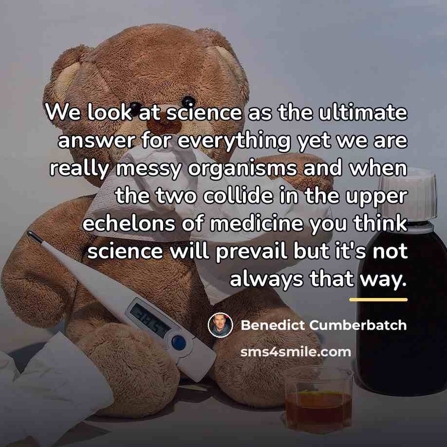 “We look at science as the ultimate answer for everything…” quote by Benedict Cumberbatch