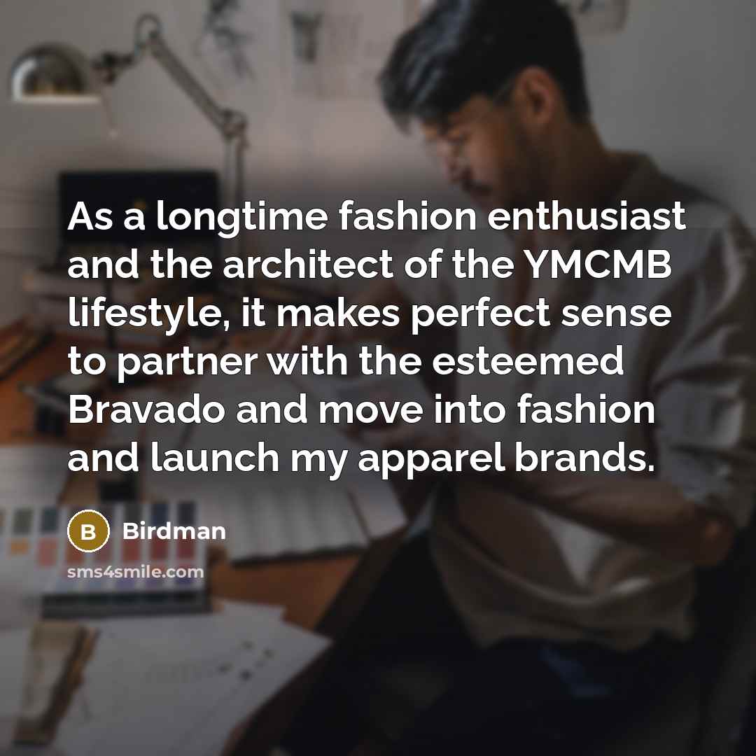 “As a longtime fashion enthusiast and the architect of the…” quote by Birdman