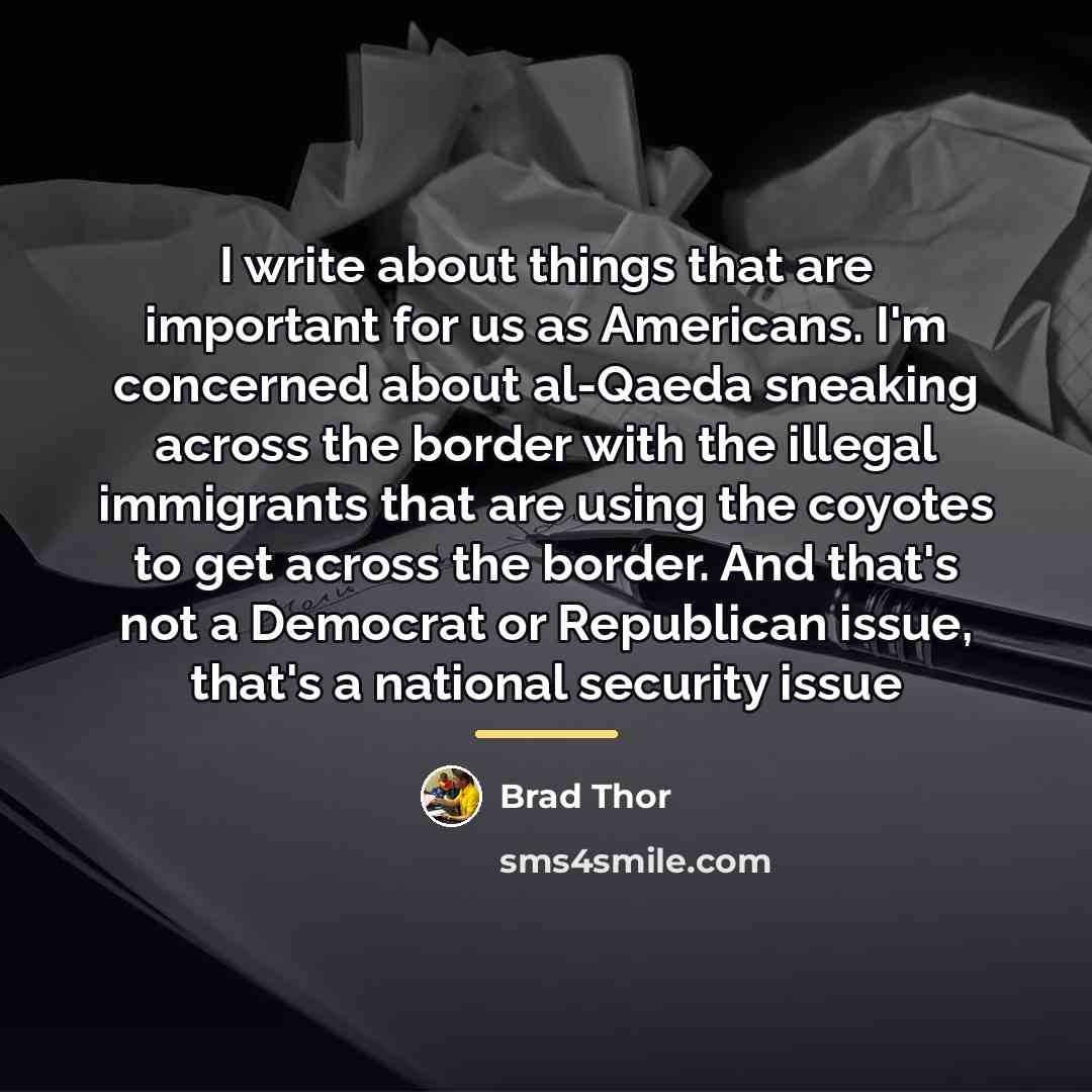 “I write about things that are important for us as…” quote by Brad Thor