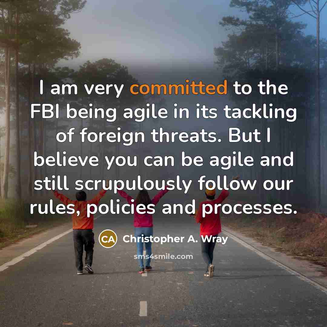“I am very committed to the FBI being agile in…” quote by Christopher A. Wray