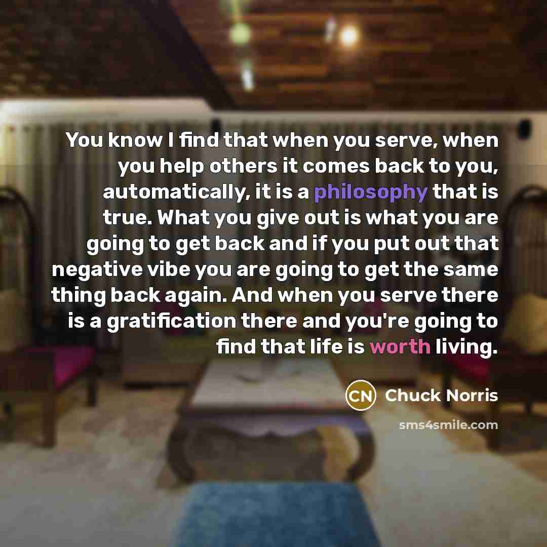 “You know I find that when you serve, when you…” quote by Chuck Norris