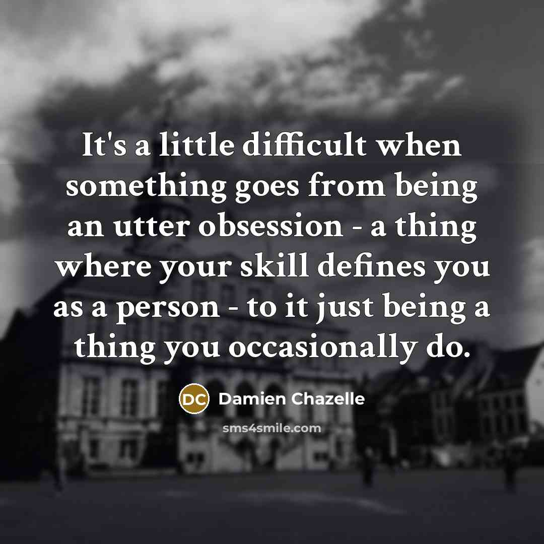“It's a little difficult when something goes from being an…” quote by Damien Chazelle