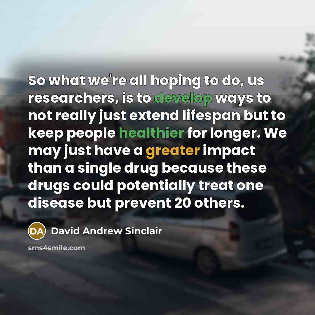 “So what we're all hoping to do, us researchers, is…” quote by David Andrew Sinclair