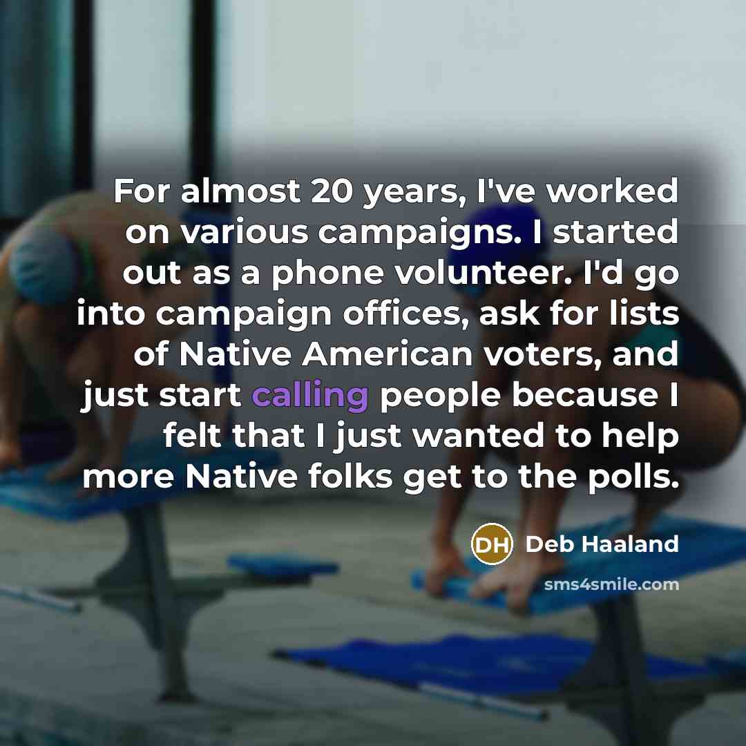 “For almost 20 years, I've worked on various campaigns. I…” quote by Deb Haaland