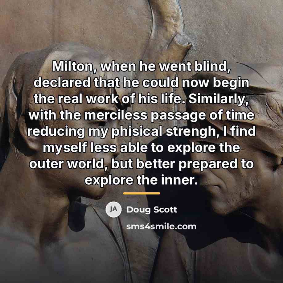 “Milton, when he went blind, declared that he could now…” quote by Doug Scott