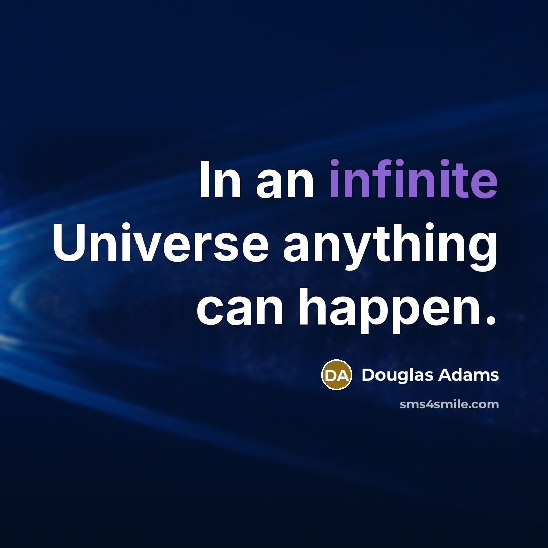 “In an infinite Universe anything can happen.…” quote by Douglas Adams