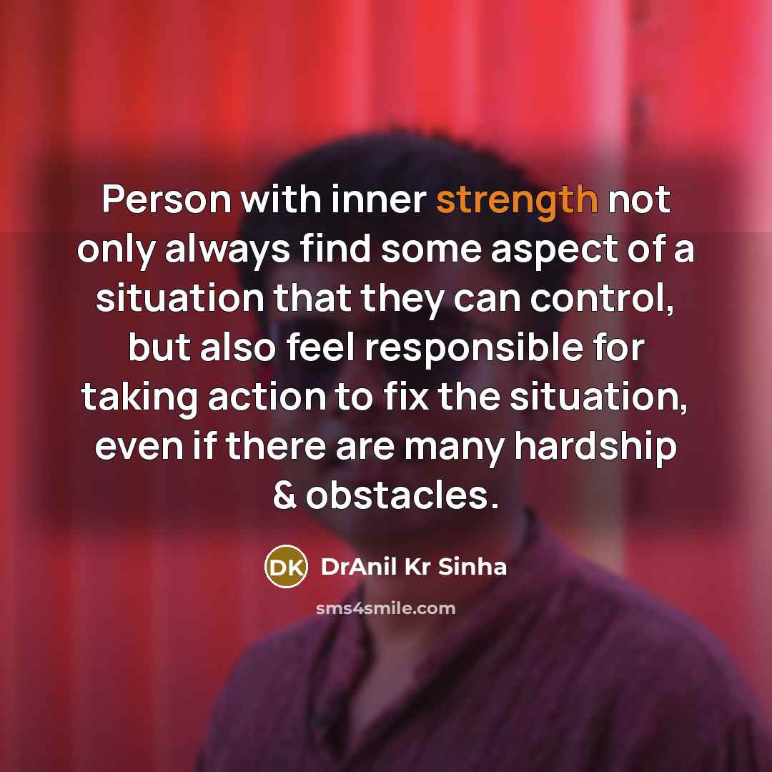 “Person with inner strength not only always find some aspect…” quote by DrAnil Kr Sinha