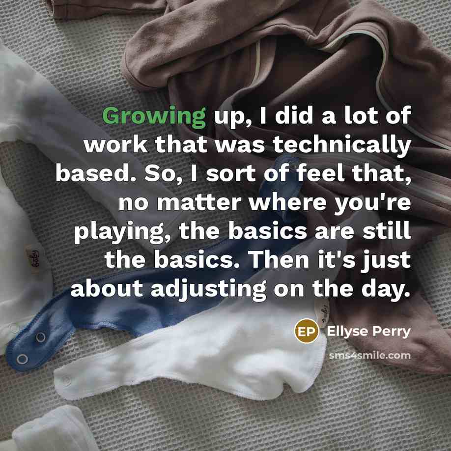 “Growing up, I did a lot of work that was…” quote by Ellyse Perry