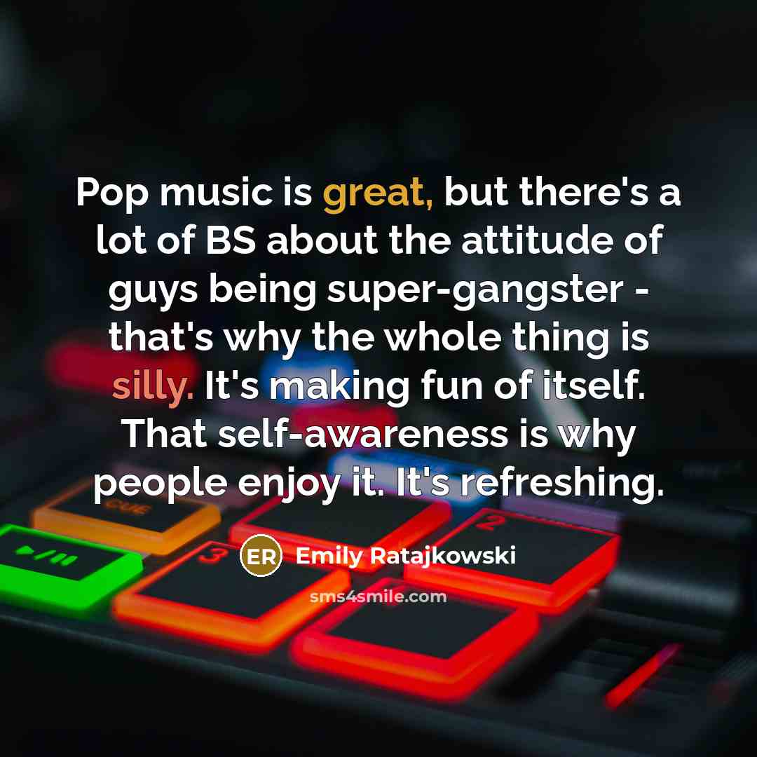 “Pop music is great, but there's a lot of BS…” quote by Emily Ratajkowski