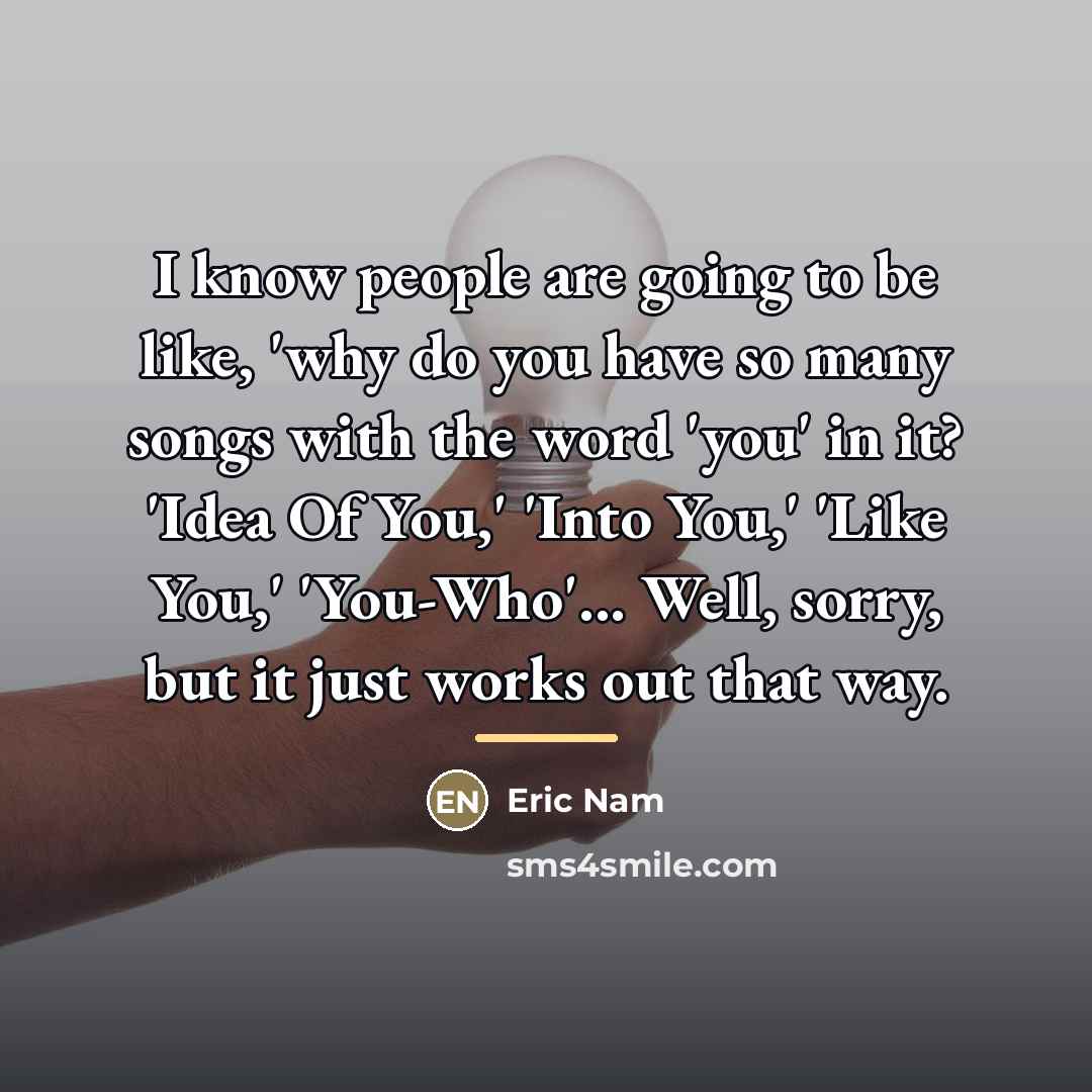 “I know people are going to be like, 'why do…” quote by Eric Nam