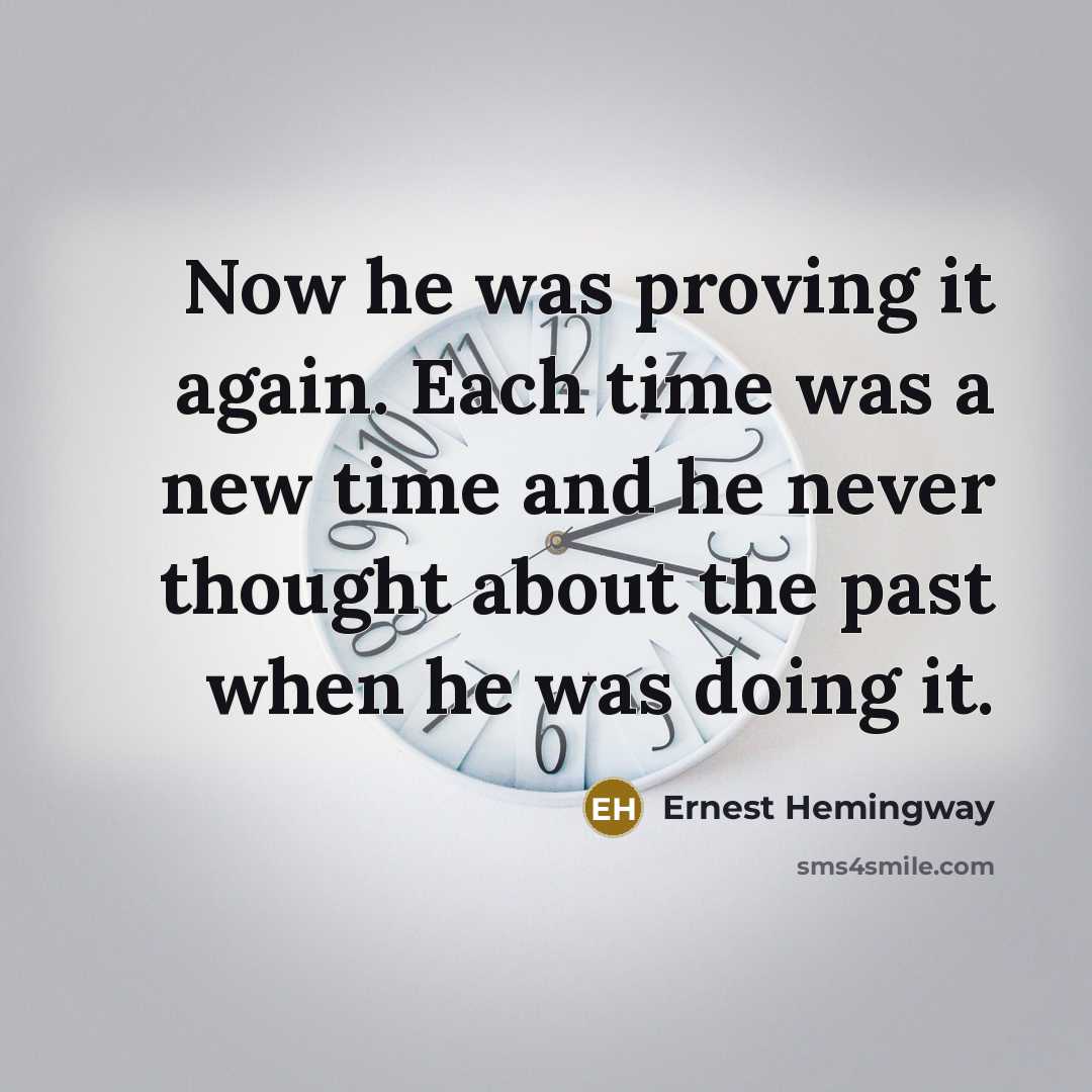 “Now he was proving it again. Each time was a…” quote by Ernest Hemingway
