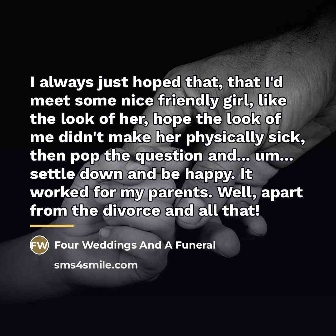 “I always just hoped that, that I'd meet some nice…” quote by Four Weddings And A Funeral