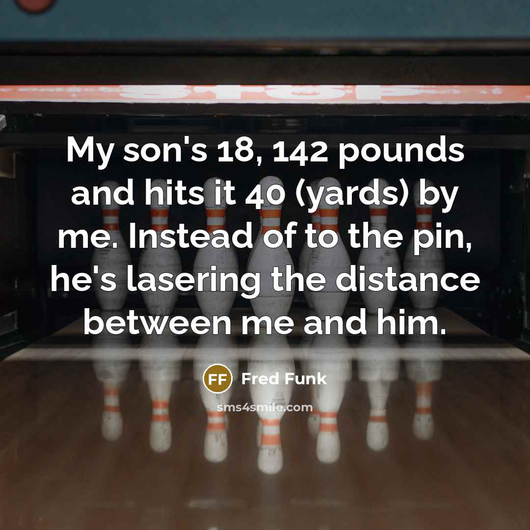 “My son's 18, 142 pounds and hits it 40 (yards)…” quote by Fred Funk