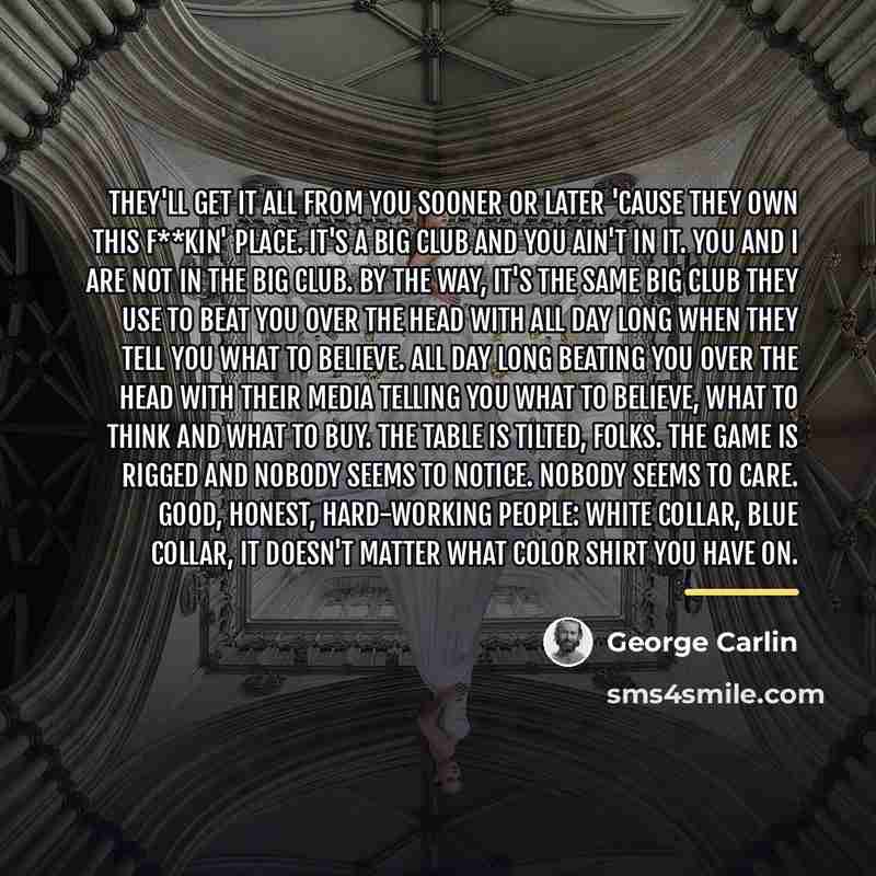 “They'll get it all from you sooner or later 'cause…” quote by George Carlin