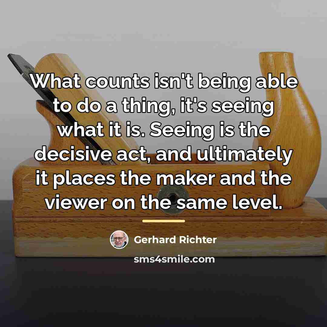 “What counts isn't being able to do a thing, it's…” quote by Gerhard Richter