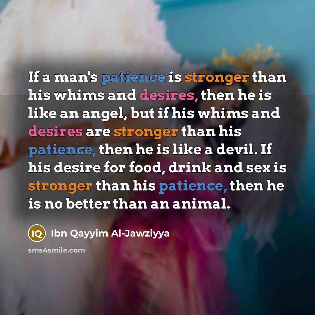 “If a man's patience is stronger than his whims and…” quote by Ibn Qayyim Al-Jawziyya