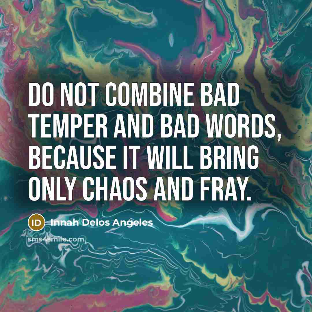 “Do not combine bad temper and bad words, because it…” quote by Innah Delos Angeles
