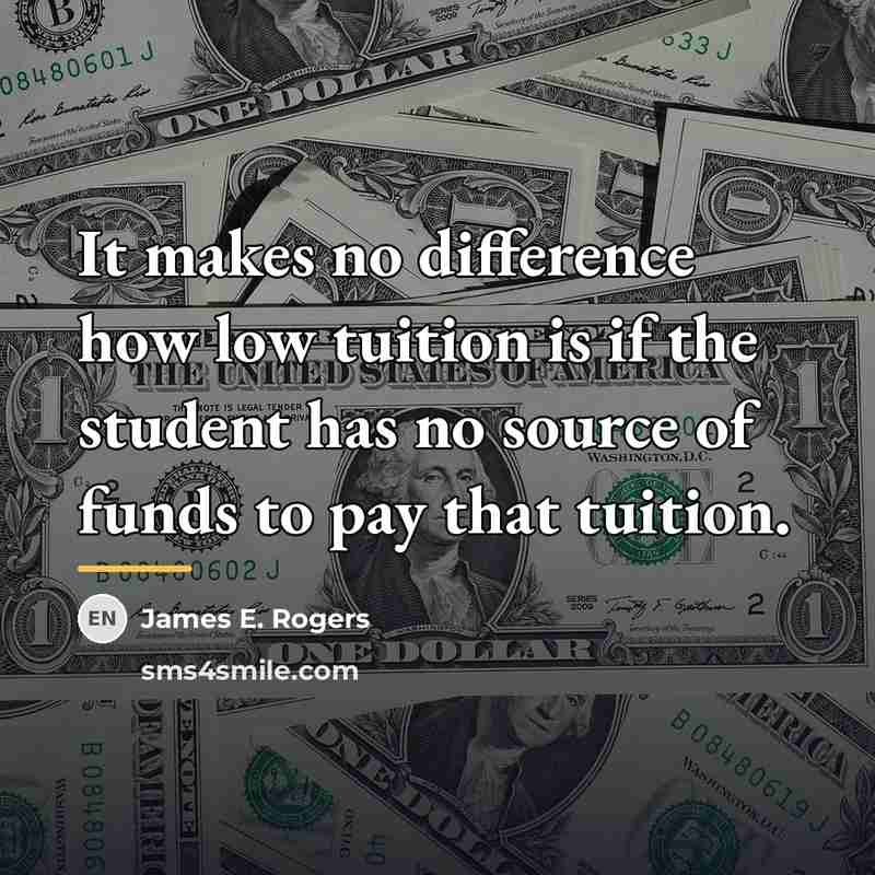 “It makes no difference how low tuition is if the…” quote by James E. Rogers
