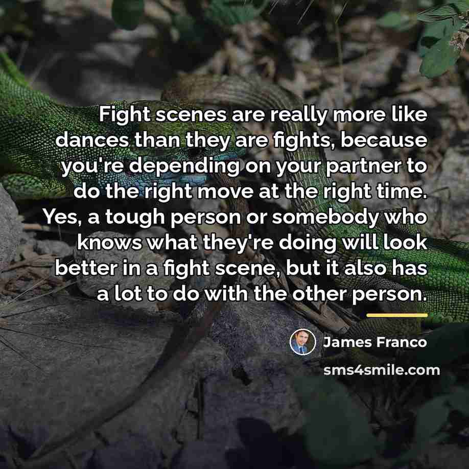 “Fight scenes are really more like dances than they are…” quote by James Franco