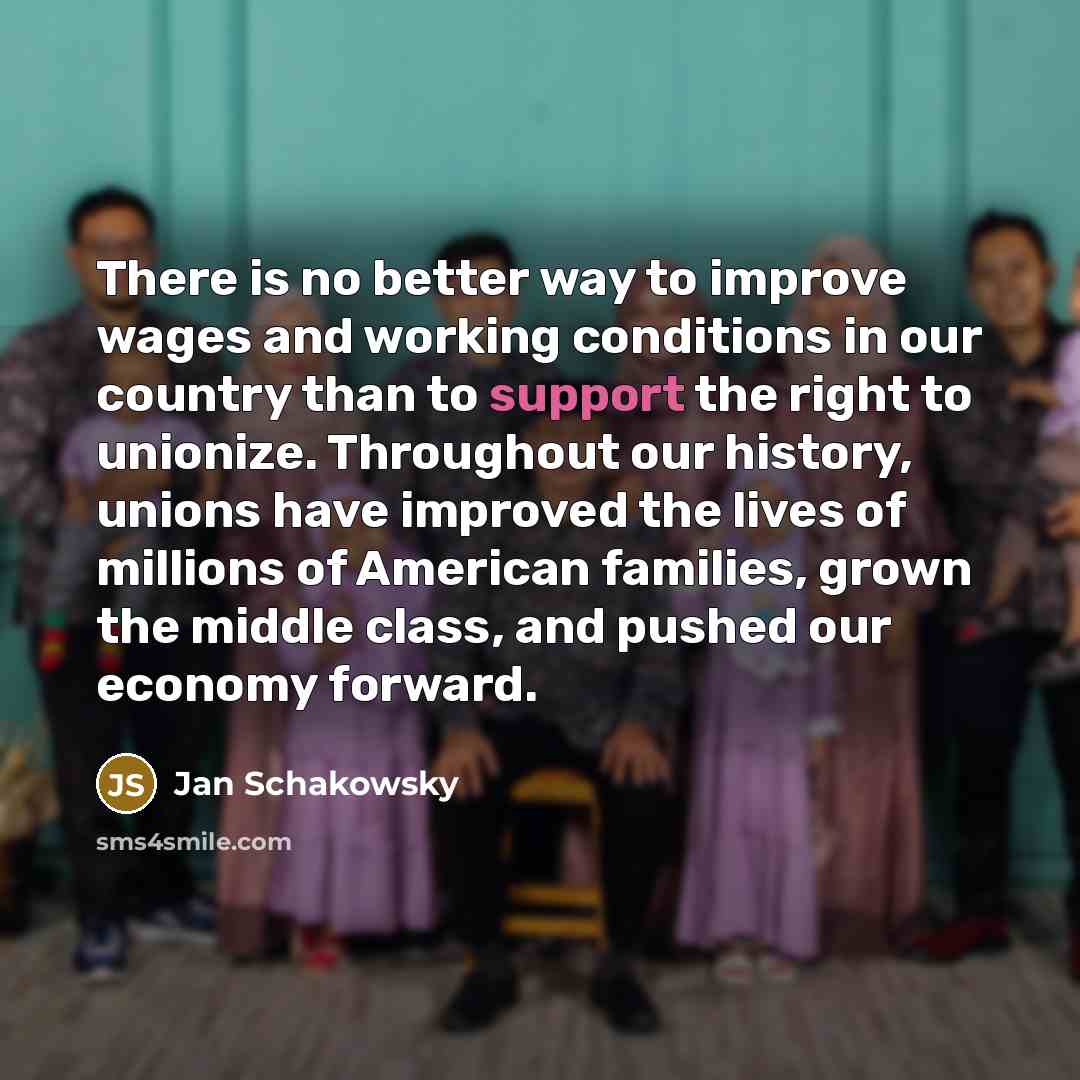 “There is no better way to improve wages and working…” quote by Jan Schakowsky
