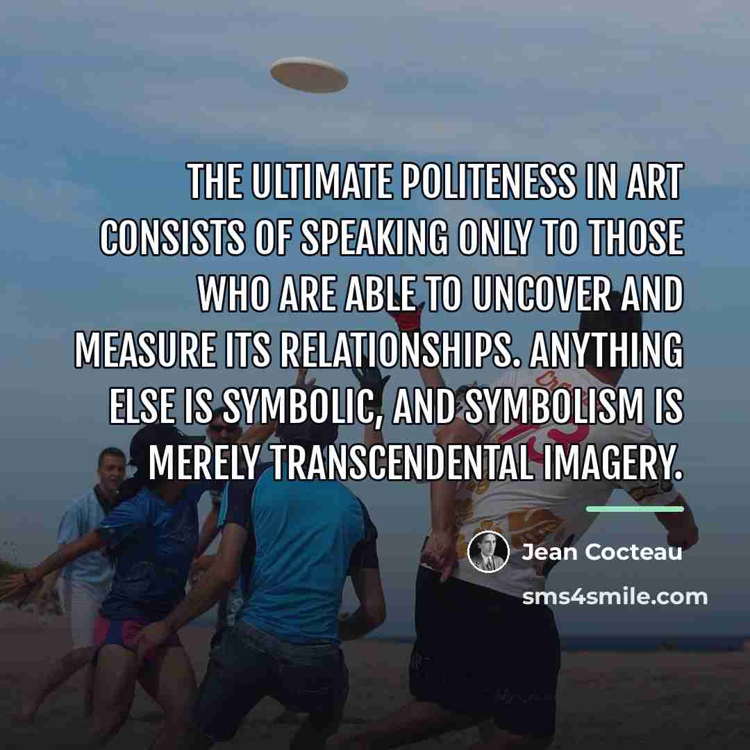 “The ultimate politeness in art consists of speaking only to…” quote by Jean Cocteau