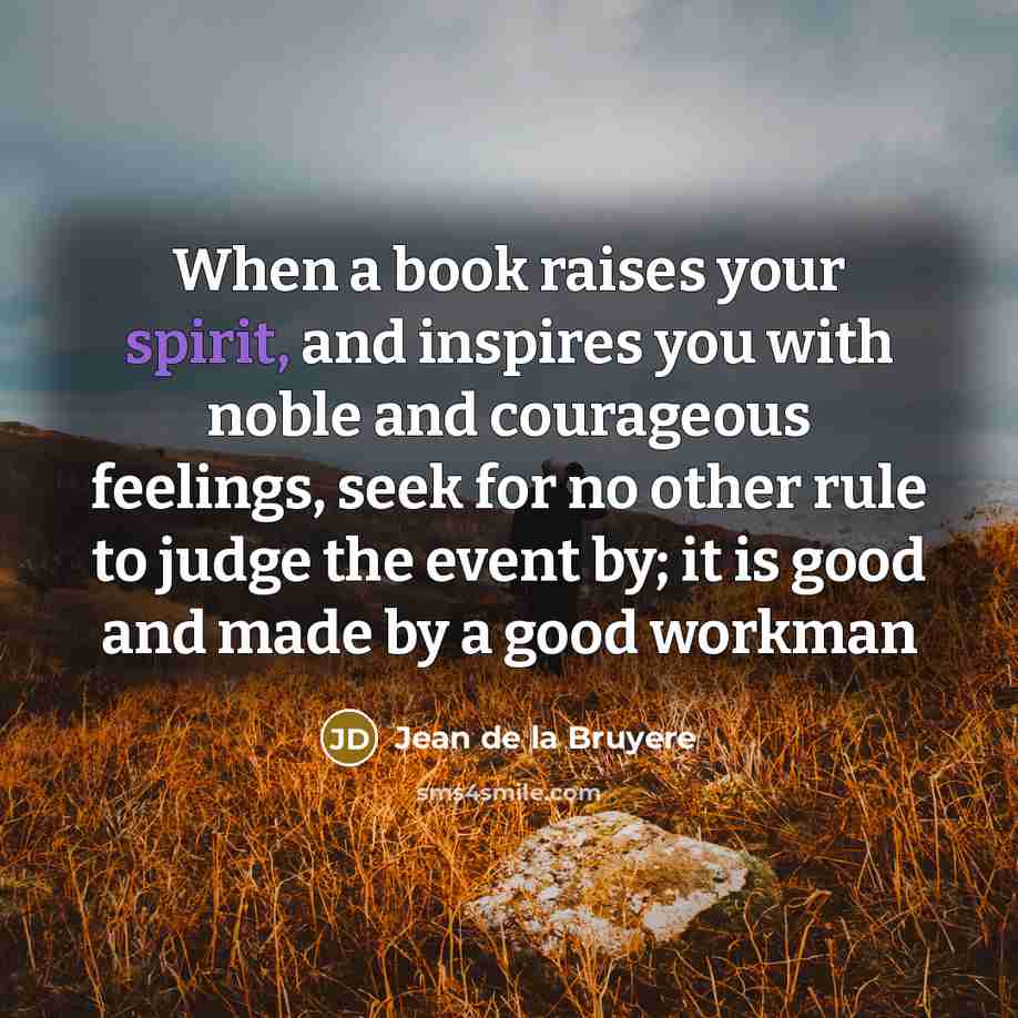 “When a book raises your spirit, and inspires you with…” quote by Jean De La Bruyere
