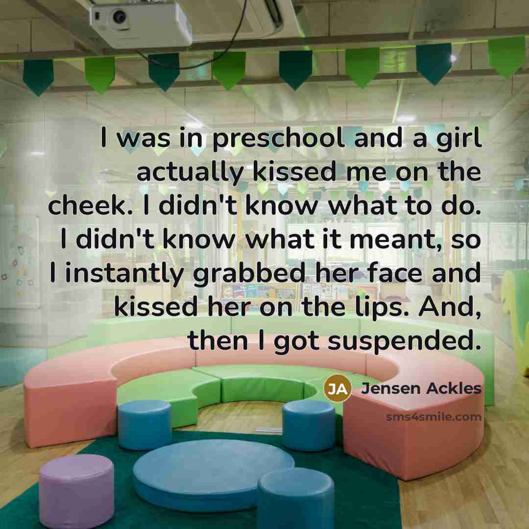 “I was in preschool and a girl actually kissed me…” quote by Jensen Ackles