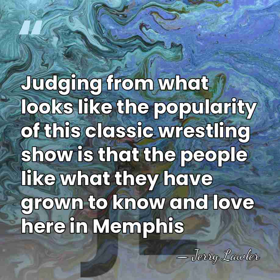 Judging from what looks like the popularity of this classic wrestling show&hellip; - Jerry Lawler