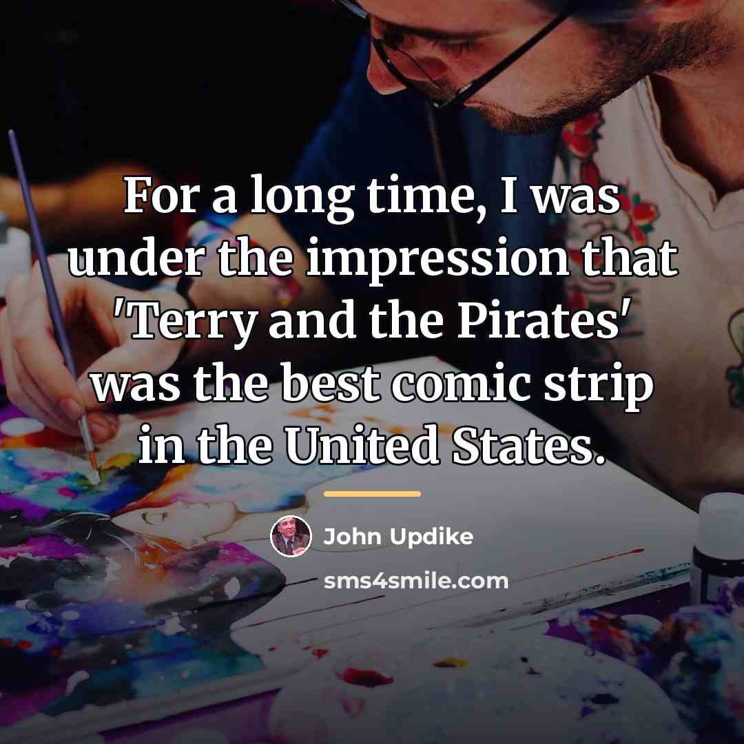 “For a long time, I was under the impression that…” quote by John Updike