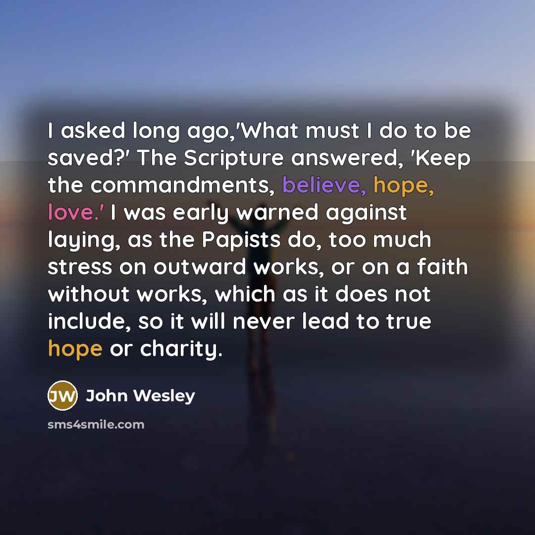 “I asked long ago,'What must I do to be saved?'…” quote by John Wesley